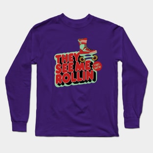 They See Me Rollin Long Sleeve T-Shirt